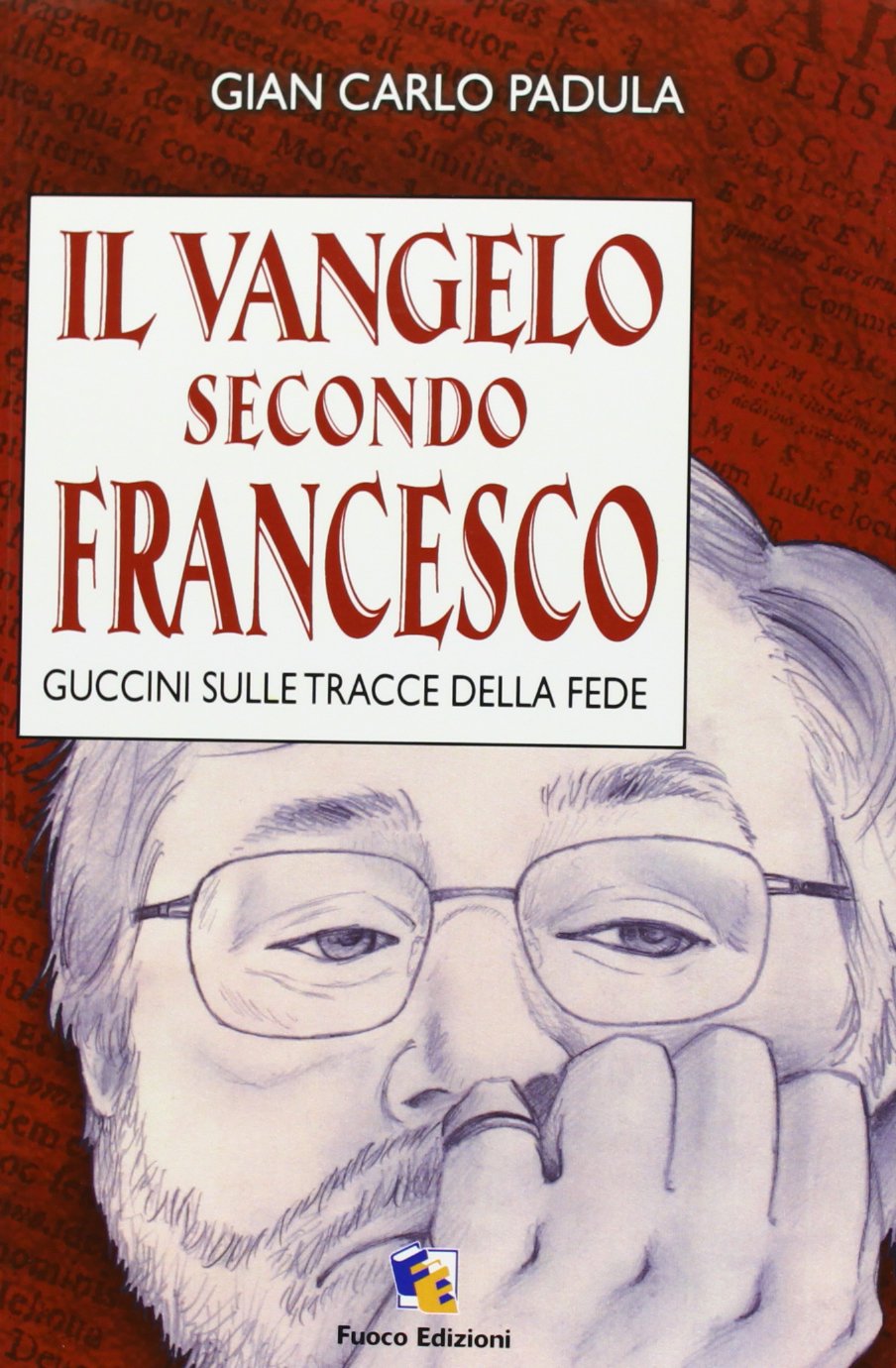 Il Vangelo secondo Francesco. Guccini sulle tracce della fede book