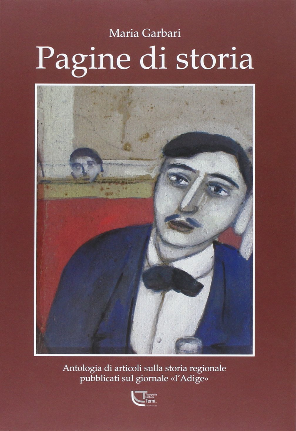 Pagine di storia. Antologia di articoli sulla storia regionale pubblicati sul giornale «L'Adige» Essays & Short Stories