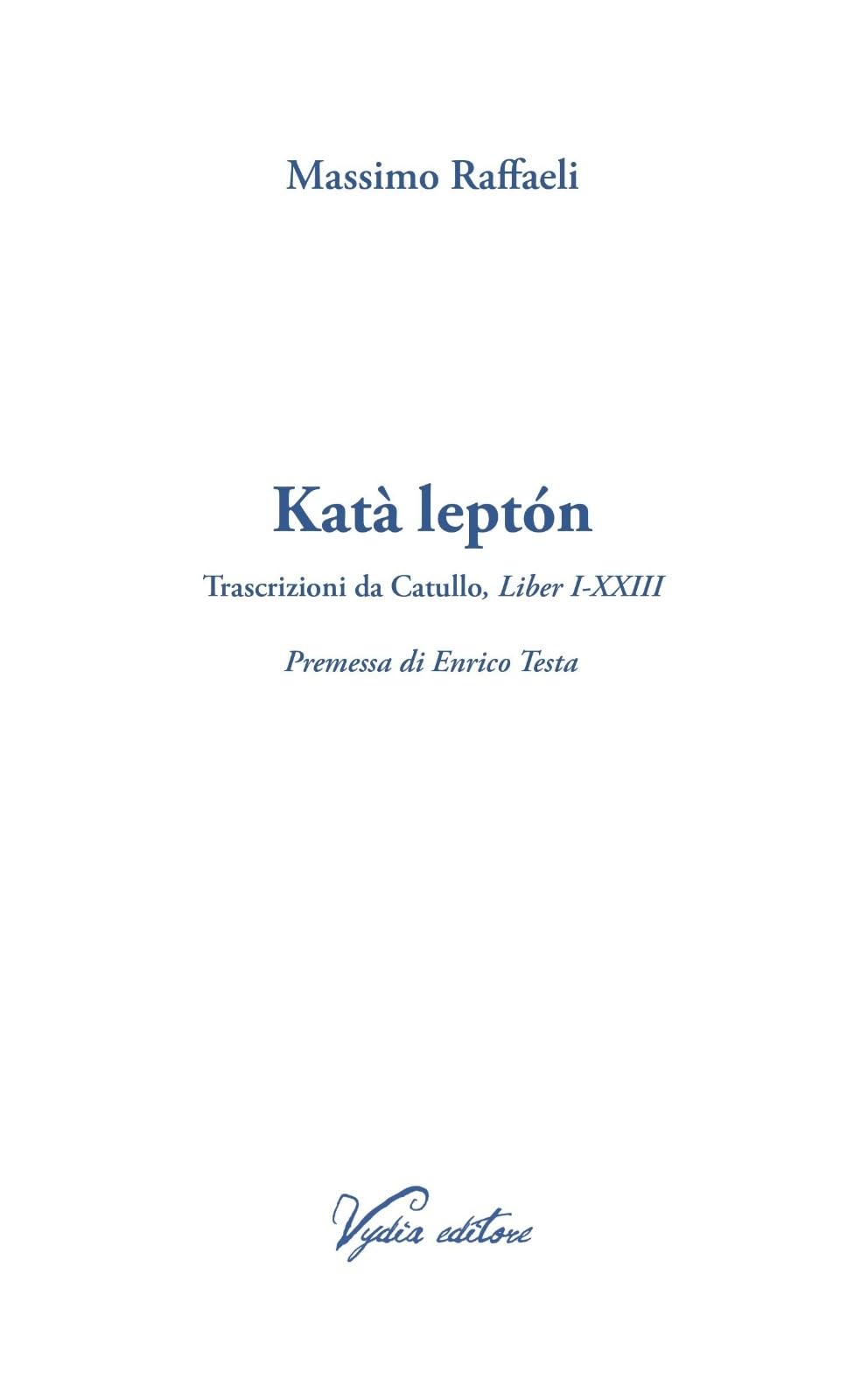 Katà leptón. Trascrizioni da Catullo, Liber I-XXIII Poetry