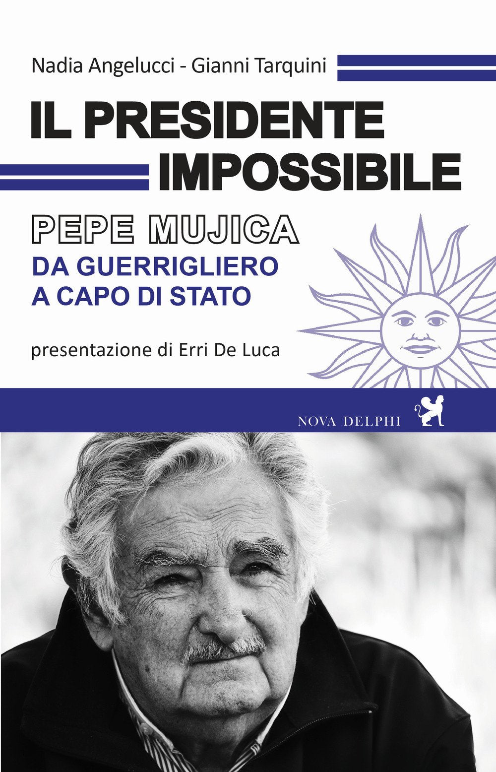 Il presidente impossibile. Pepe Mujica, da guerrigliero a capo di stato book