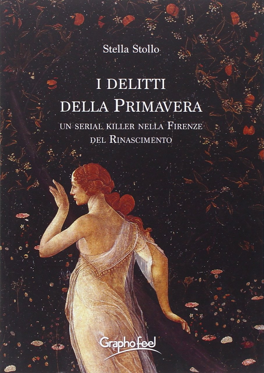 I delitti della primavera. Un serial killer nella Firenze del Rinascimento (Intuizioni) Contemporary literature