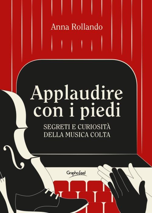 Applaudire con i piedi. Segreti e curiosità della musica colta book