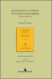 Mathematical theory of elastic equilibrium. Prima ristampa anastatica di Franco Cardin e Tullio Valent book
