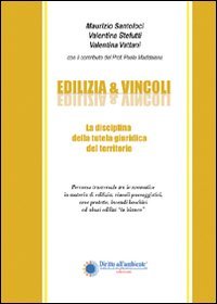 Edilizia & vincoli. La disciplina della tutela giuridica del territorio book