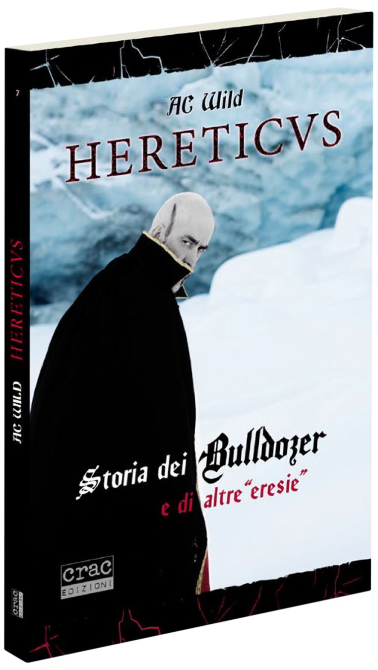 Hereticus. Storia dei Bulldozer e di altre «eresie» book