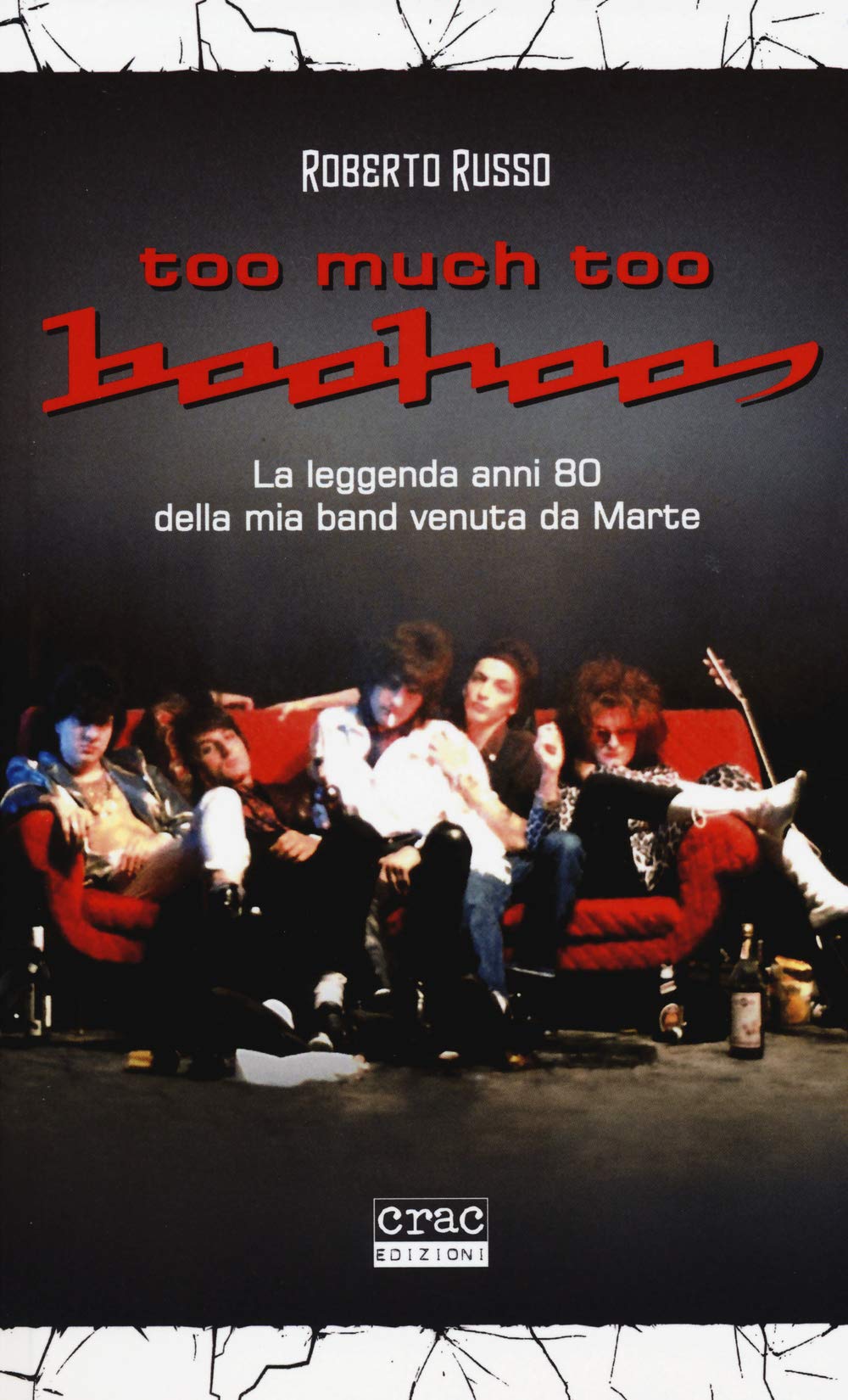 Too much too Boohoos. La leggenda anni 80 della mia band venuta da Marte book