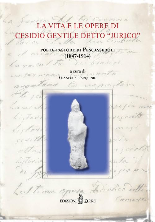 La vita e le opere di Cesidio Gentile detto «Jurico». Poeta-pastore di Pescasseroli (1847-1914). Atti delle Conferenze per il centenario della morte (1914-2014) Contemporary literature