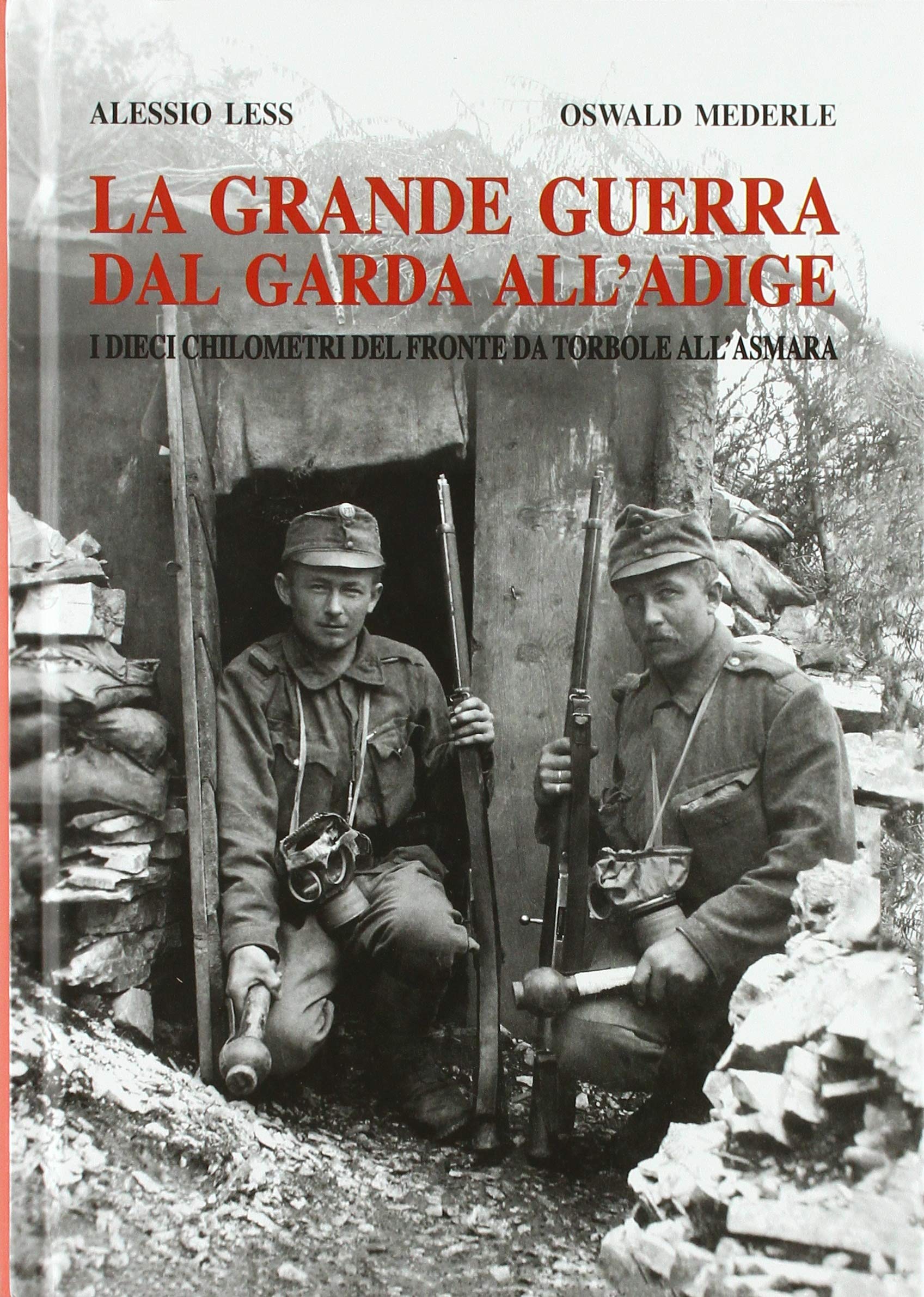 La grande guerra dal Garda all'Adige. I dieci chilometri del fronte da Torbole all'Asmara book