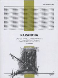 Paranoia. Dal disturbo di personalità alla psicosi delirante (Area discipline forense) Medicine