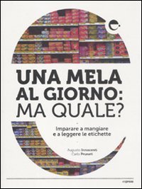 Una mela al giorno: ma quale? Imparare a mangiare e a leggere le etichette book