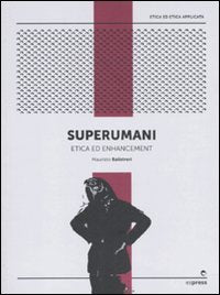 Superumani. Etica e potenziamento umano (Area etica) Philosophy