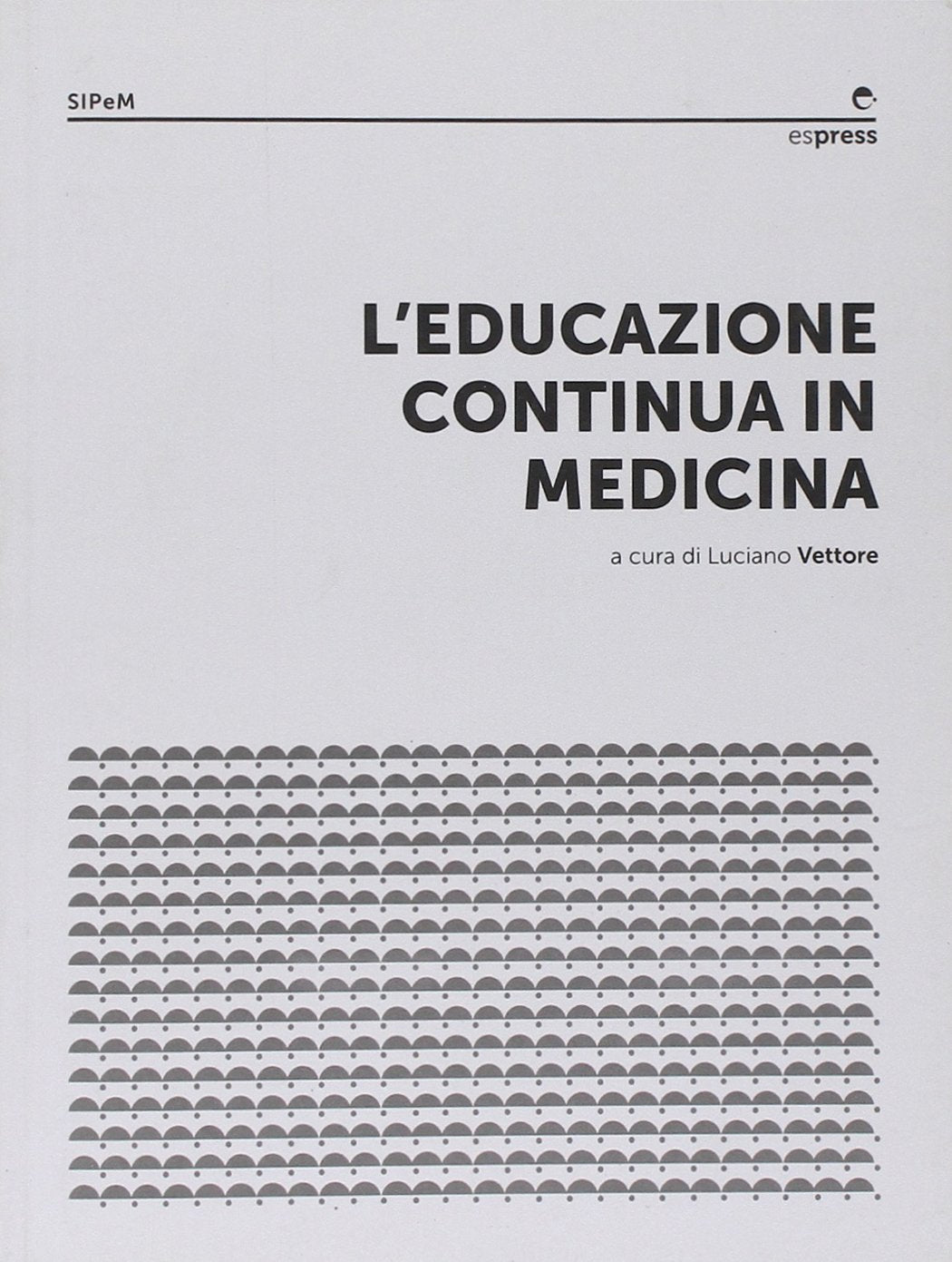 L'educazione continua in medicina (Pedagogia medica SIPeM) Medicine