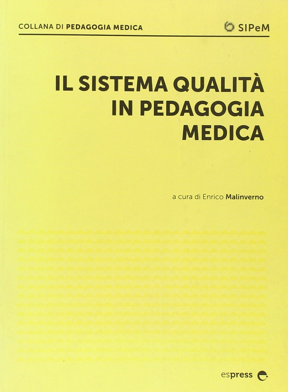 Il sistema di qualità in pedagogia medica (Pedagogia medica SIPeM) Medicine