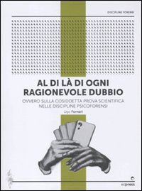 Al di là di ogni ragionevole dubbio. Ovvero sulla cosiddetta prova scientifica nelle discipline psicoforensi Medicine