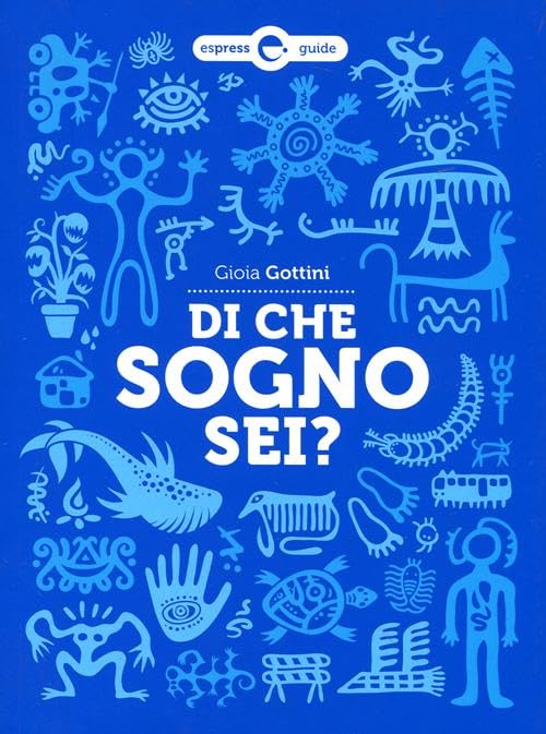 Di che sogno sei? Guida pratica per interpretare i sogni (Espress Guide) Psychology