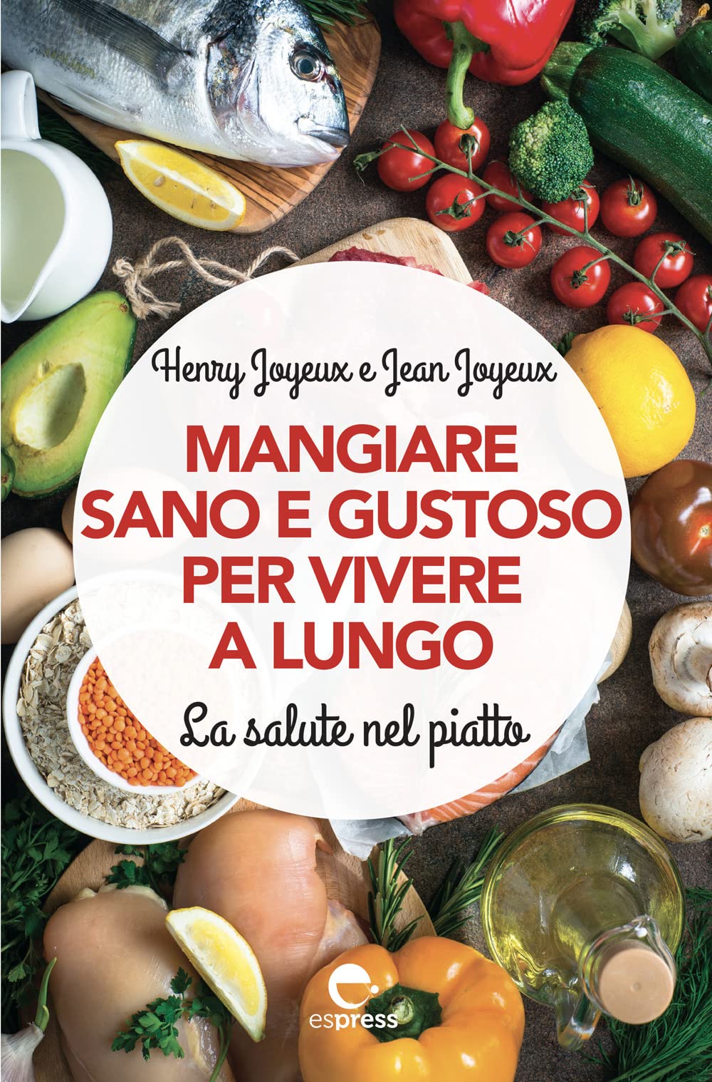 Mangiare sano e gustoso per vivere a lungo. La salute nel piatto. Nuova ediz. Medicine