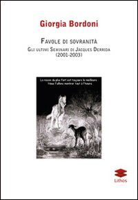 Favole di sovranità. Gli ultimi seminari di Jacques Derrida (2001-2003) (Studi) Philosophy