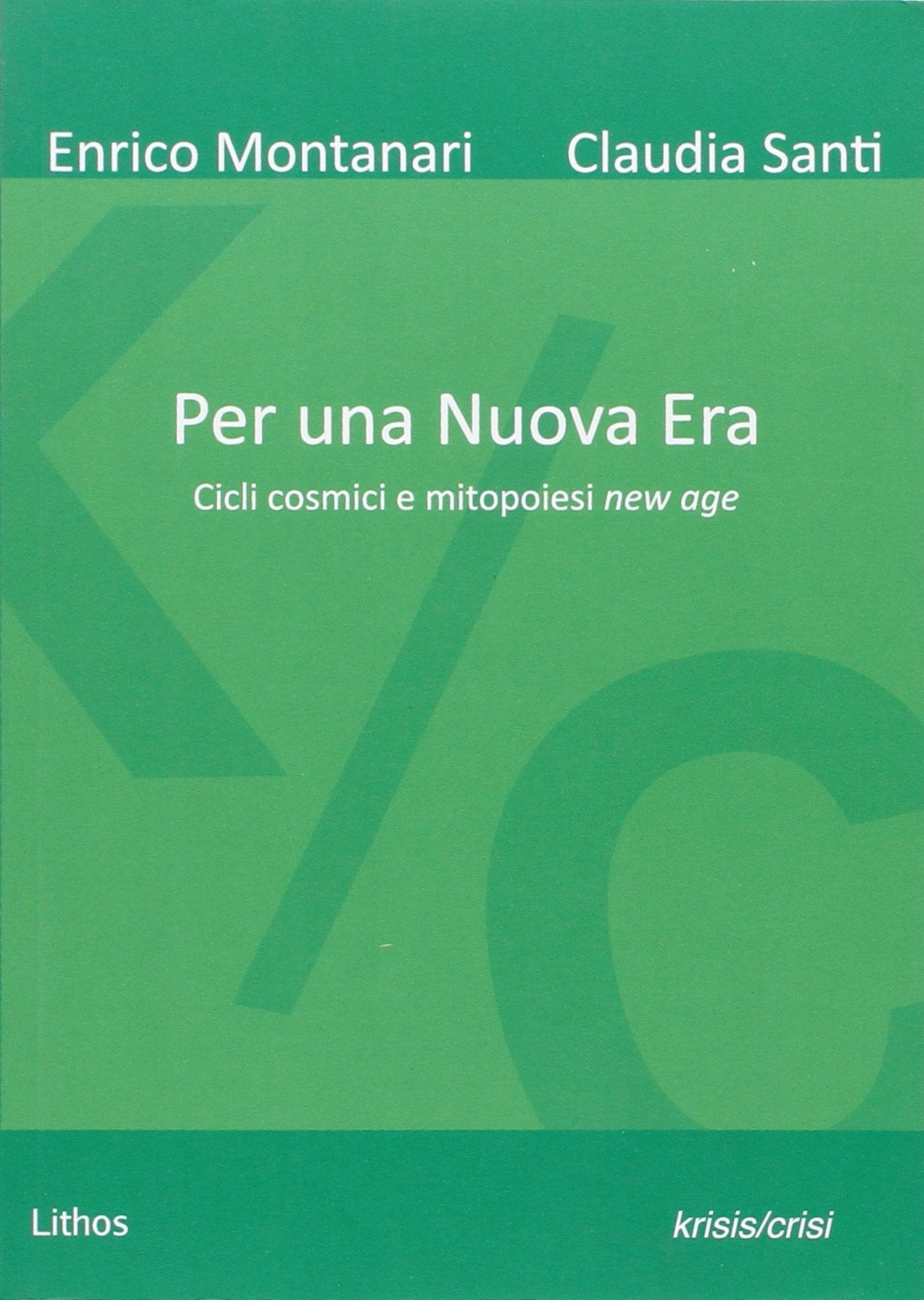 Per una nuova era. Cicli cosmici e mitopoiesi new age (Krisis/Crisi) Books