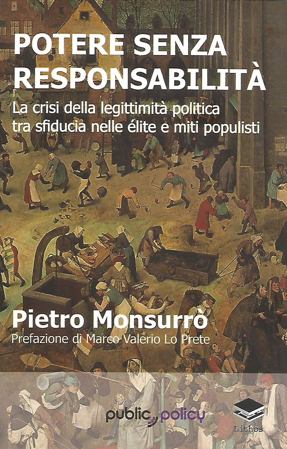 Potere senza responsabilità. La crisi della legittimità politica tra sfiducia nelle élite e miti populisti Books