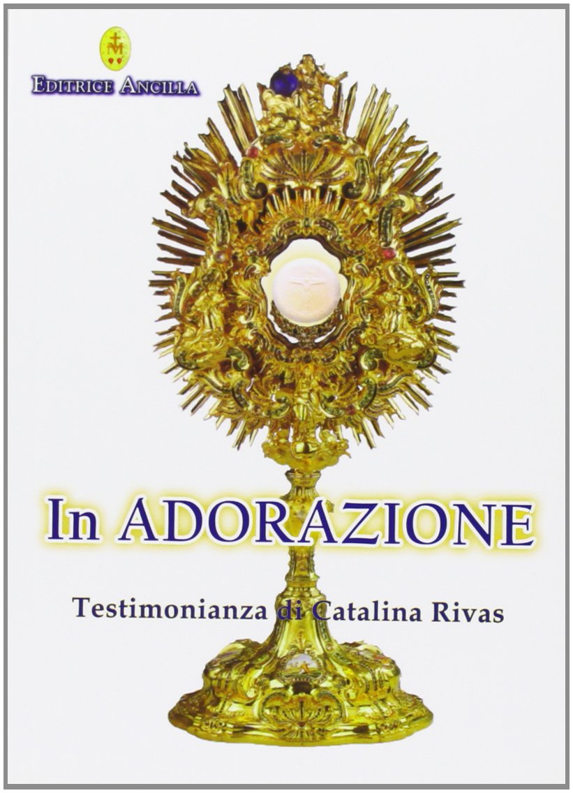 In adorazione. Testimonianza di Catalina Rivas book