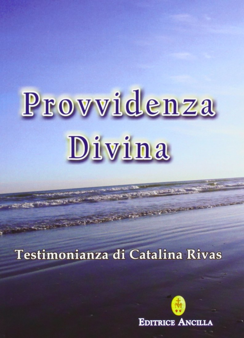 Provvidenza divina. Testimonianza di Catalina Rivas (Mistica) Religion & Esotericism