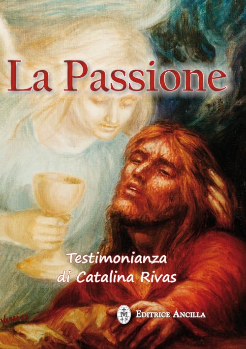 La passione. Testimonianza di Catalina Rivas (Mistica) Religion & Esotericism