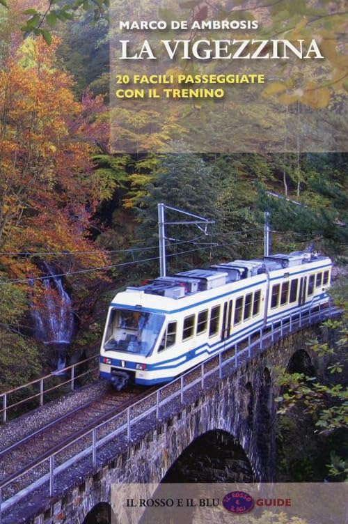 La vigezzina. 20 facili passeggiate con il trenino (Guide) Leisure, Home & Garden