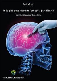 Indagine post-mortem. L'autopsia psicologica. Viaggio nella mente della vittima Medicine
