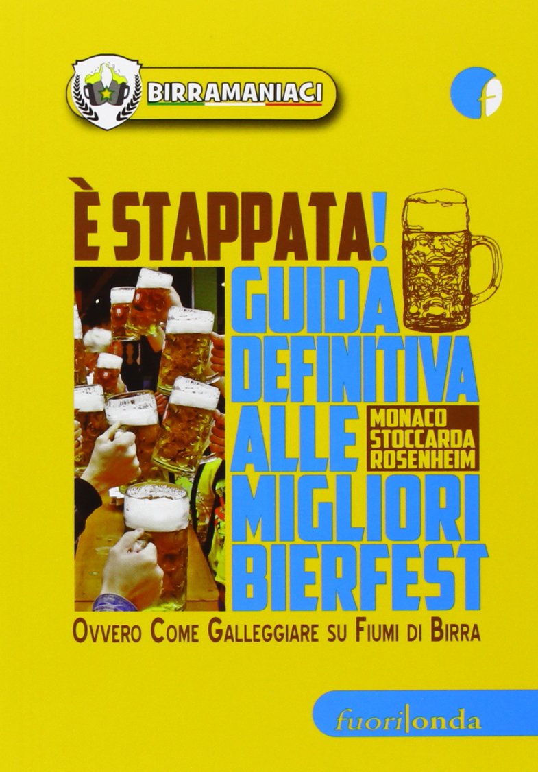 È stappata! Guida definitiva alle migliori bierfest. Ovvero come galleggiare su fiumi di birra book
