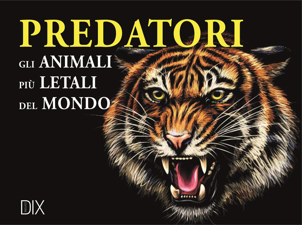 Predatori. Gli animali più letali del mondo book