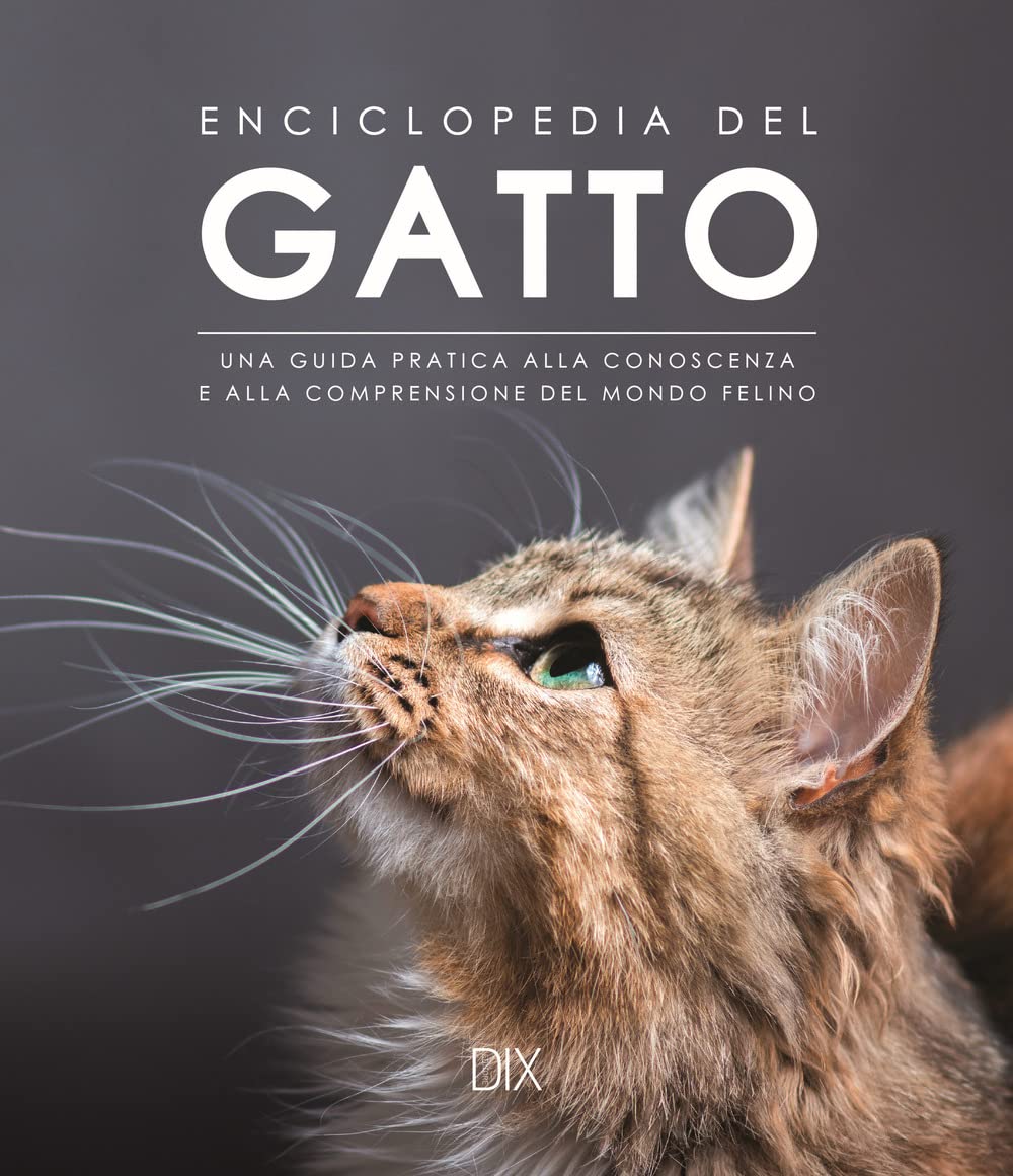 Enciclopedia del gatto. Una guida pratica alla conoscenza e alla comprensione del mondo felino book