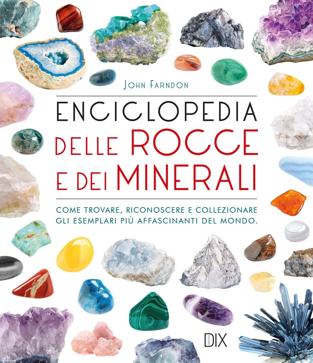 Enciclopedia delle rocce e dei minerali. Come trovare, riconoscere e collezionare gli esemplari più affascinanti al mondo book