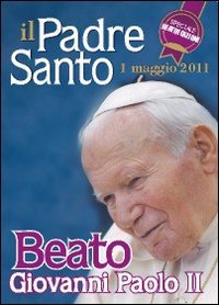 Il Padre santo. Beato Giovanni Paolo II book