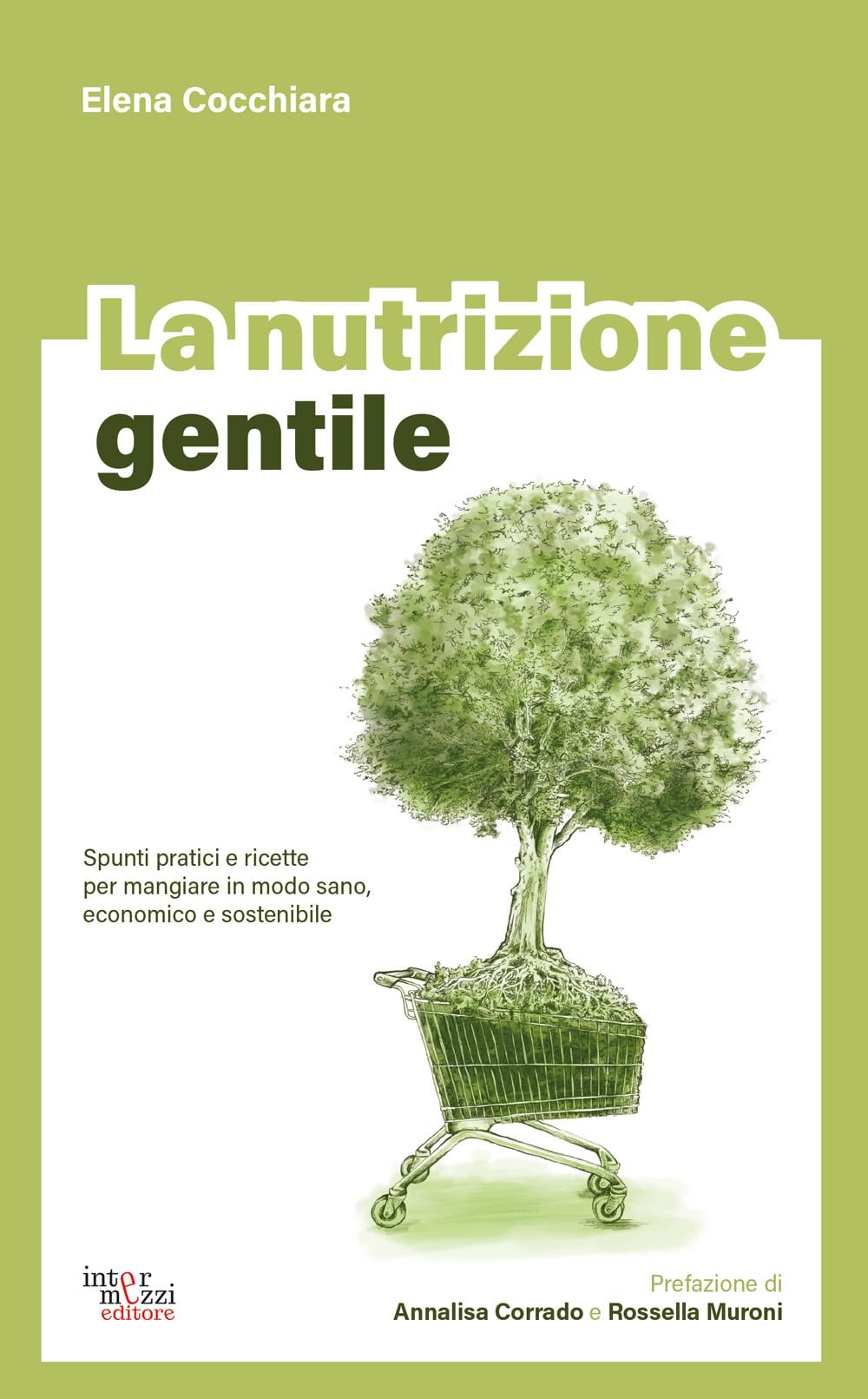 La nutrizione gentile. Spunti pratici e ricette per mangiare in modo sano, economico e sostenibile book