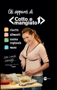 Gli appunti di «Cotto e mangiato» Leisure, Home & Garden