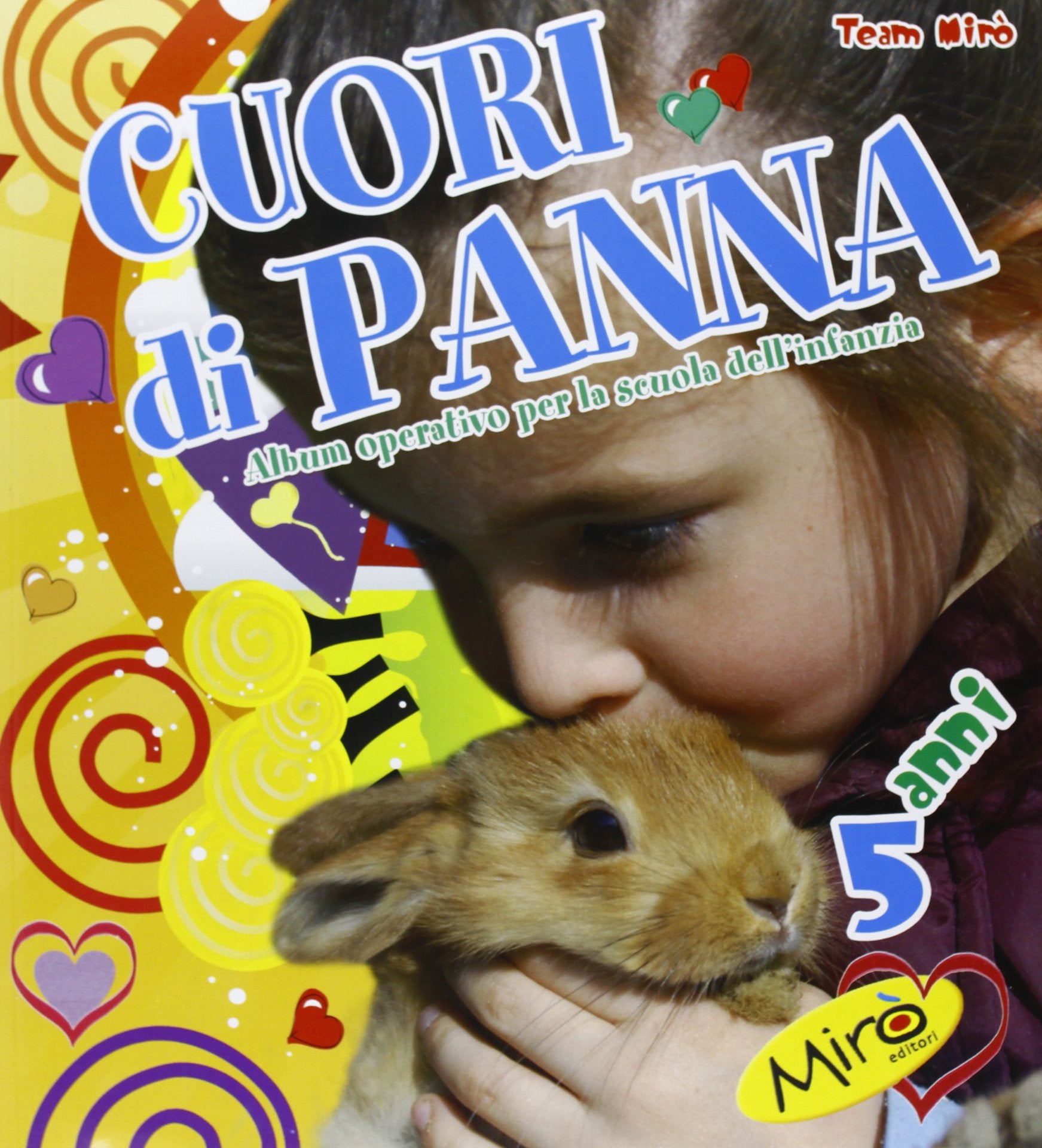 Cuori di panna. Da 5 anni. Per la Scuola materna Non-fiction