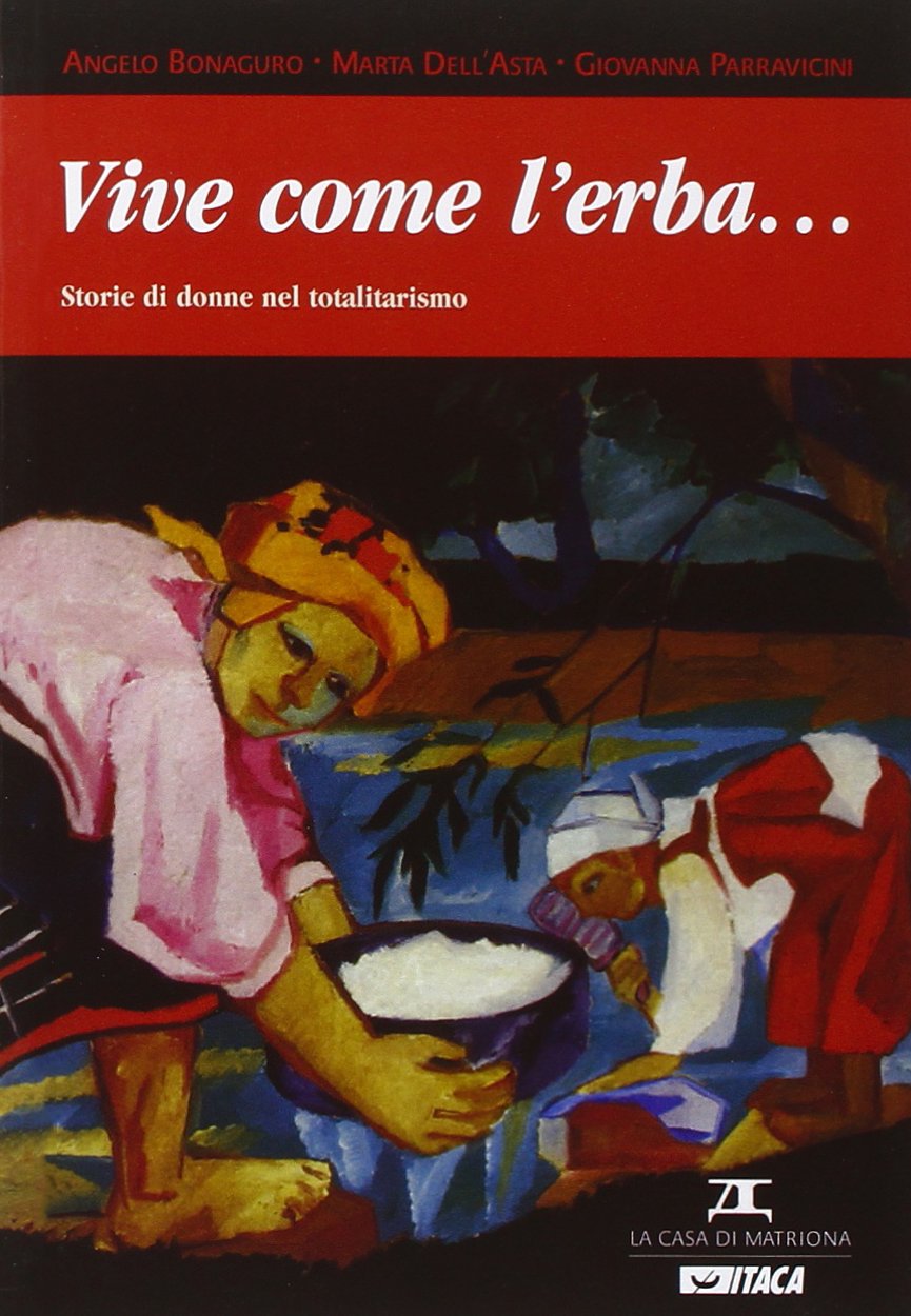 Vive come l'erba... Storie di donne nel totalitarismo Books