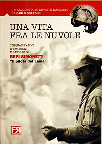 Una vita fra le nuvole. Cinquant'anni di emozioni e ricordi di Bepi Simonetti «Il pilota del Lama» Social Sciences