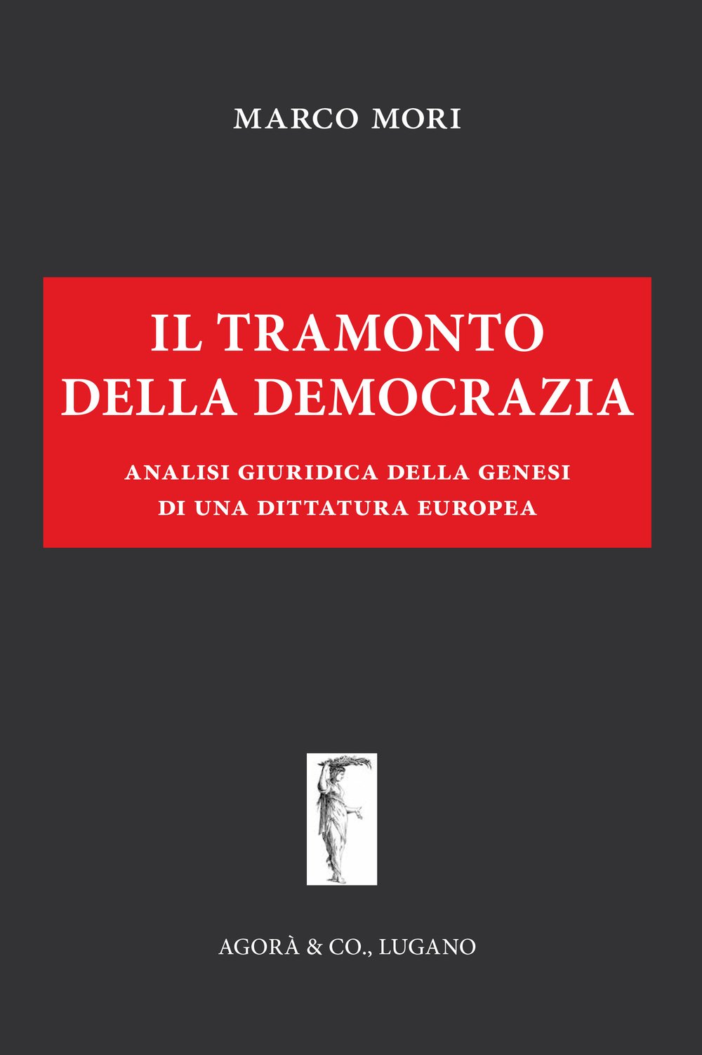 Il tramonto della democrazia. Analisi giuridica della genesi di una dittatura europea (Il leviatano) Books