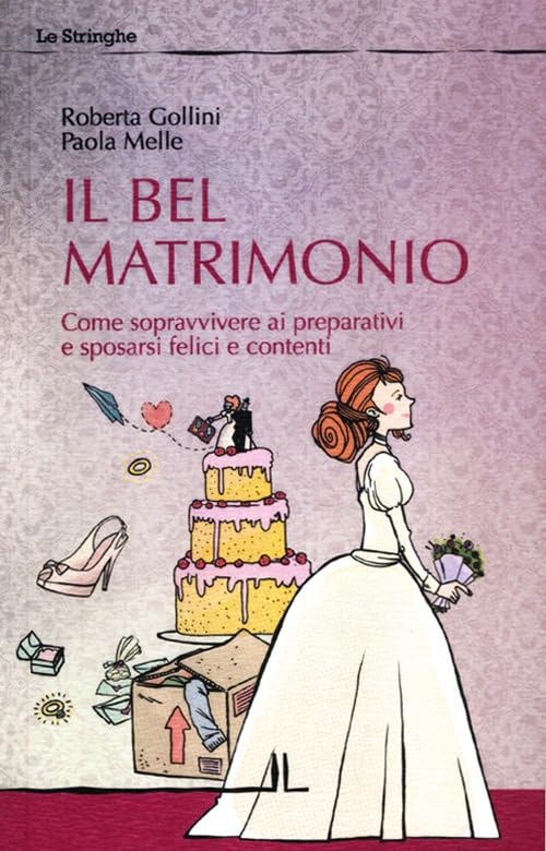 Il bel matrimonio. Come sopravvivere ai preparativi e sposarsi felici e contenti (Le stringhe) Leisure, Home & Garden