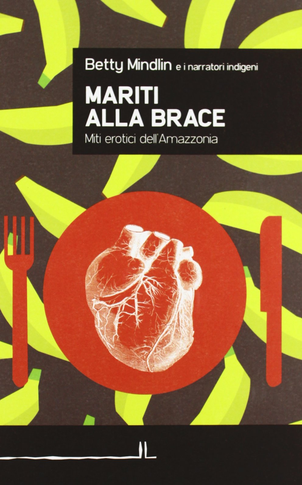 Mariti alla brace. Miti erotici dell'Amazzonia Books