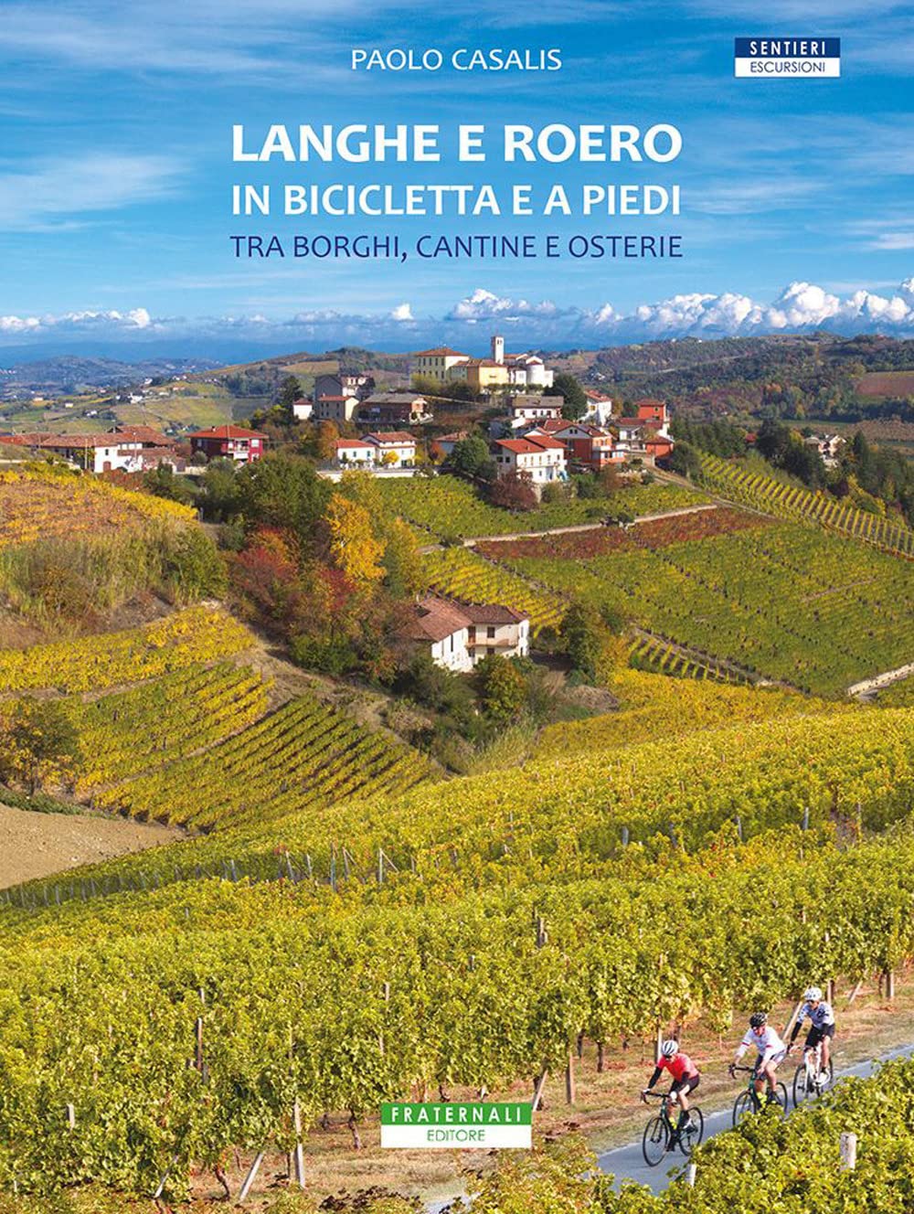 Langhe e Roero in bicicletta e a piedi. Tra borghi, cantine e osterie Leisure, Home & Garden