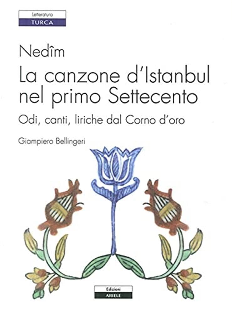 Nedîm. La canzone d'Istanbul nel primo Settecento. Odi, canti, liriche dal Corno d'oro Contemporary literature