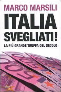 Italia, svegliati! La più grande truffa del secolo book