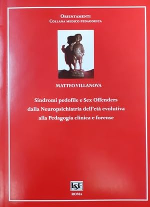 Sindromi pedofile e sex offenders. Dalla neuropsichiatria dell'età evolutiva alla pedagogia clinica forense book
