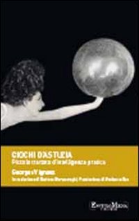 Giochi d'astuzia. Piccolo trattato d'intelligenza pratica (Saggi) Philosophy