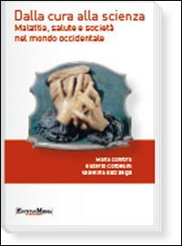 Dalla cura alla scienza. Malattia, salute e società nel mondo occidentale. Con contenuti multimediali book