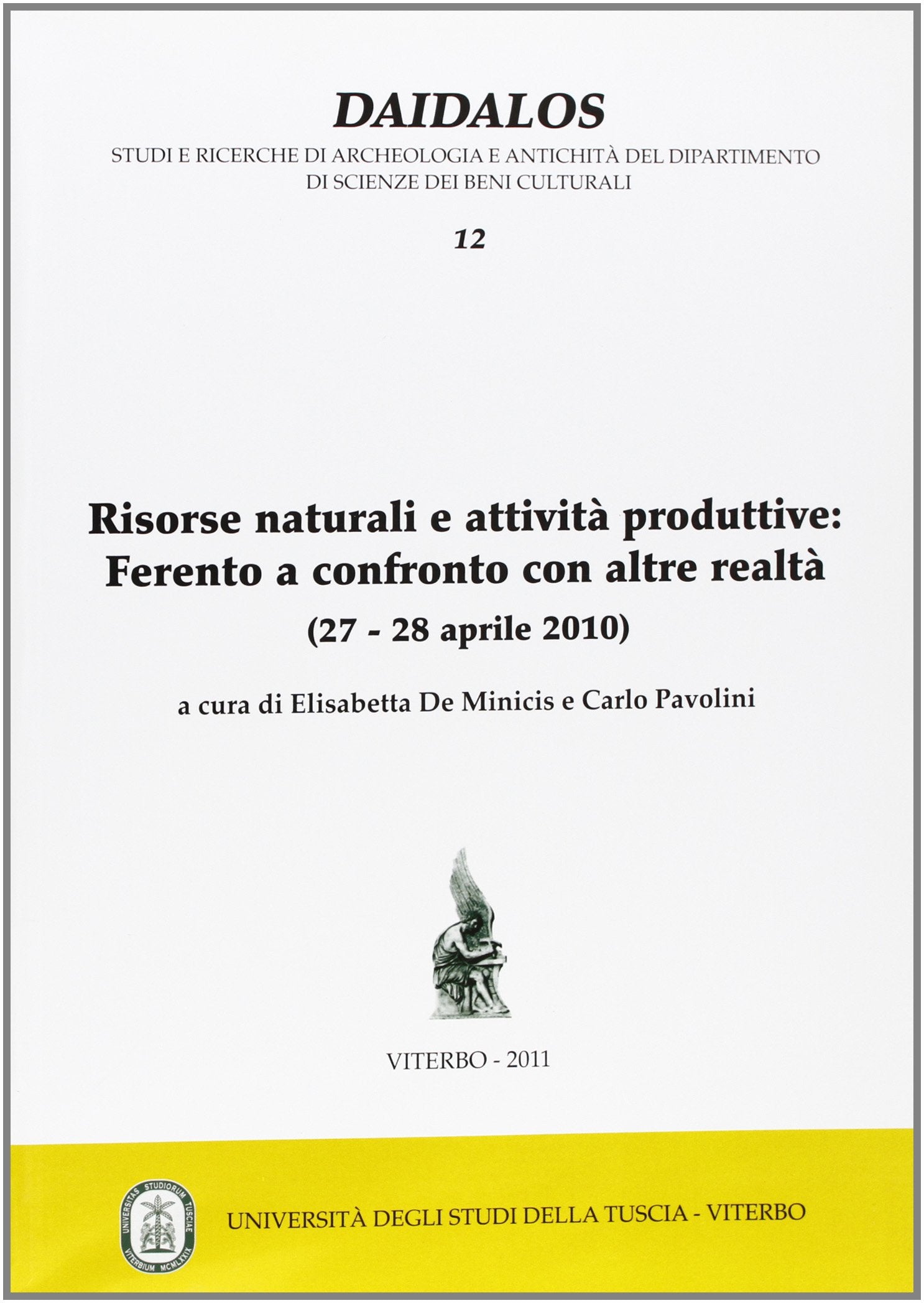 Risorse naturali e attività produttive. Ferento a confronto con altre realtà (27-28 aprile 2010) (Daidalos) Natural Sciences