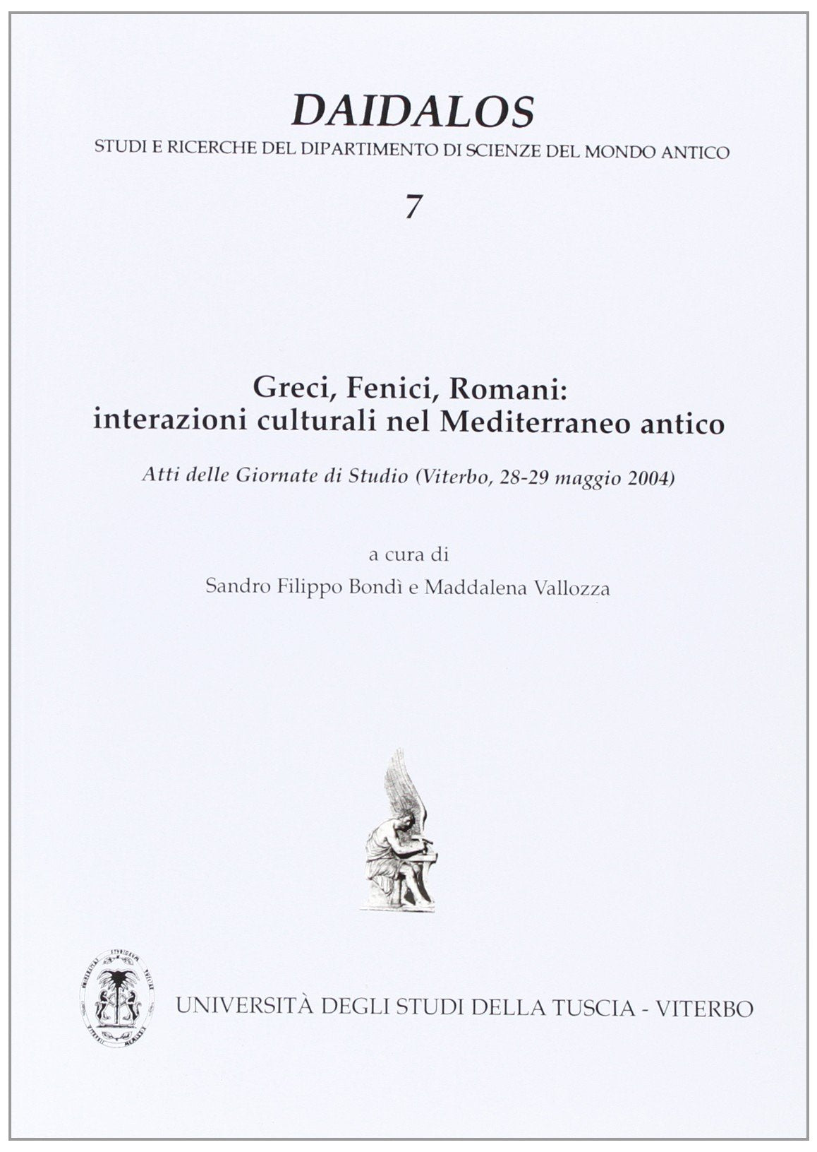 Greci, Fenici, Romani. Interazioni Culturali Nel Mediterraneo Antico. Atti Delle Giornate Di Studio (Viterbo, 28-29 Maggio 2004) Politics & History
