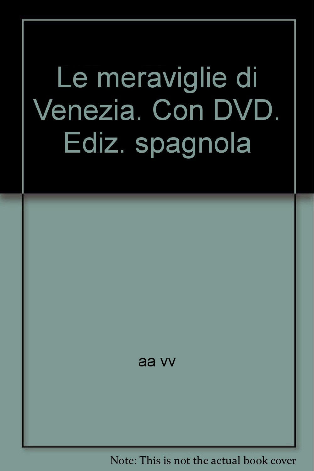 Le meraviglie di Venezia. Ediz. spagnola. Con DVD book
